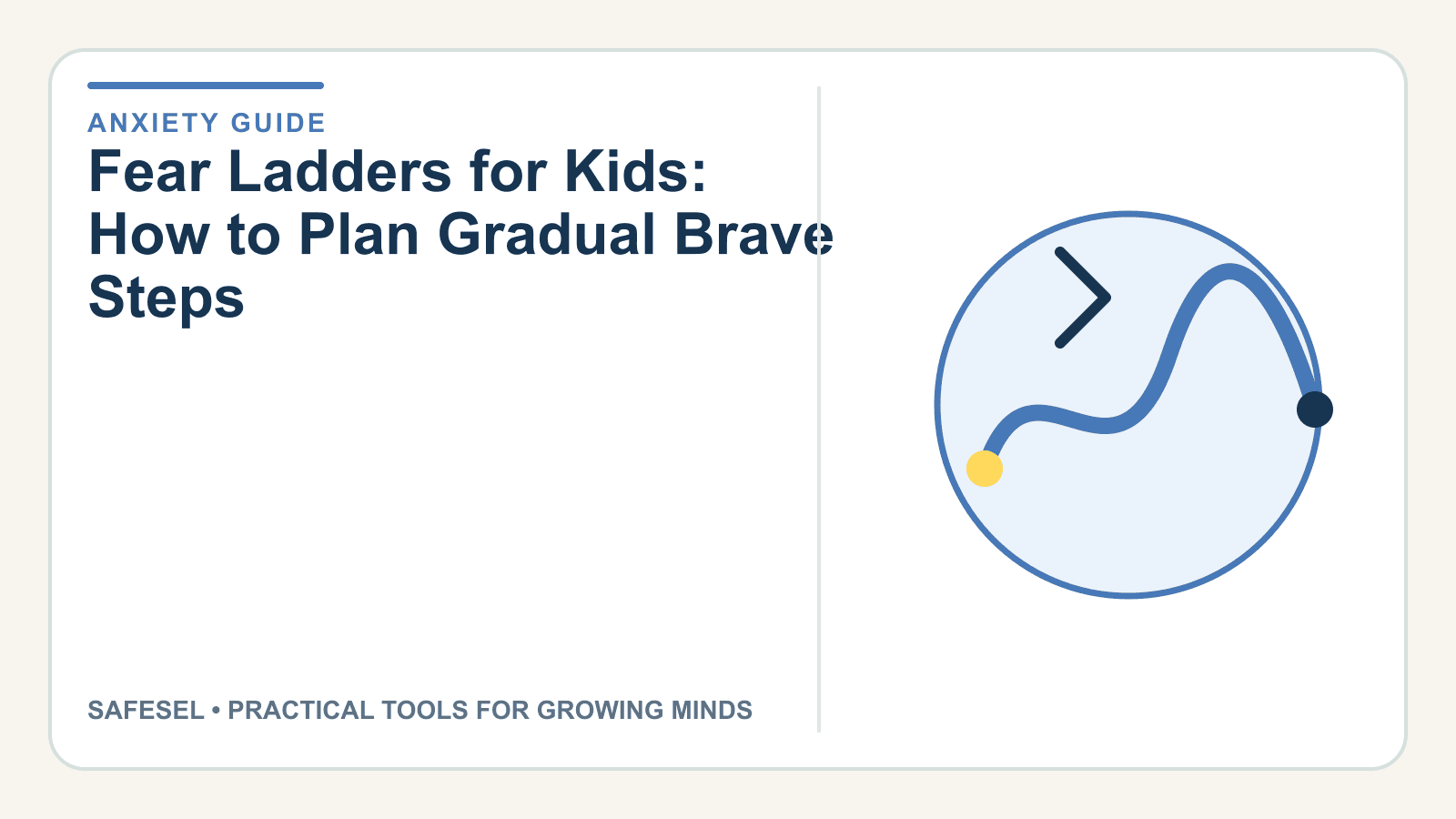 Fear Ladders for Kids: How to Plan Gradual Brave Steps