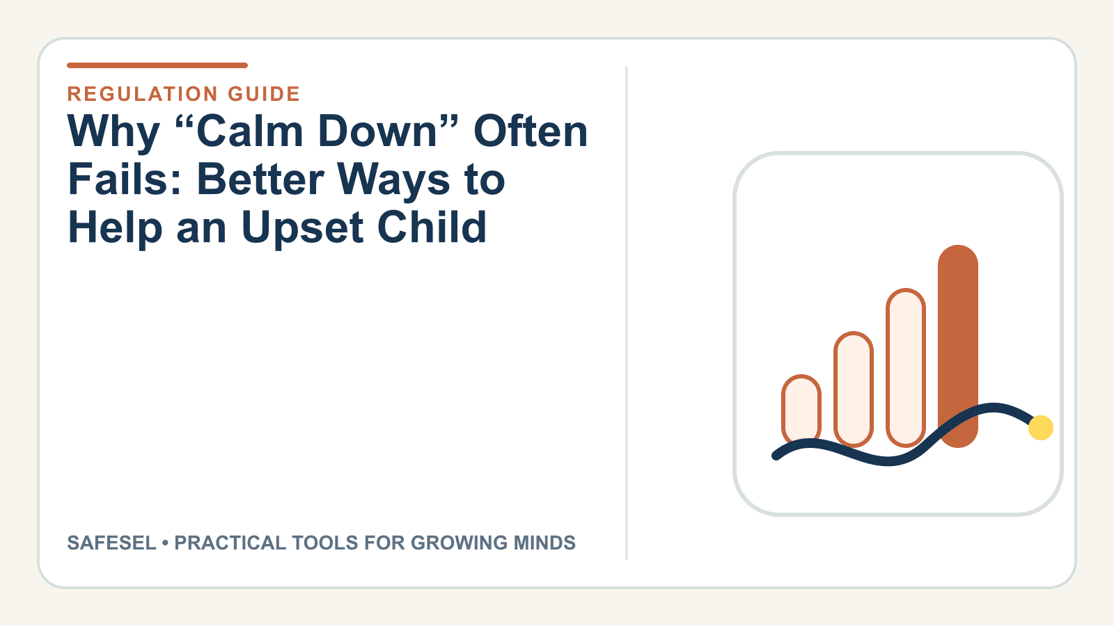 Why “Calm Down” Often Fails: Better Ways to Help an Upset Child