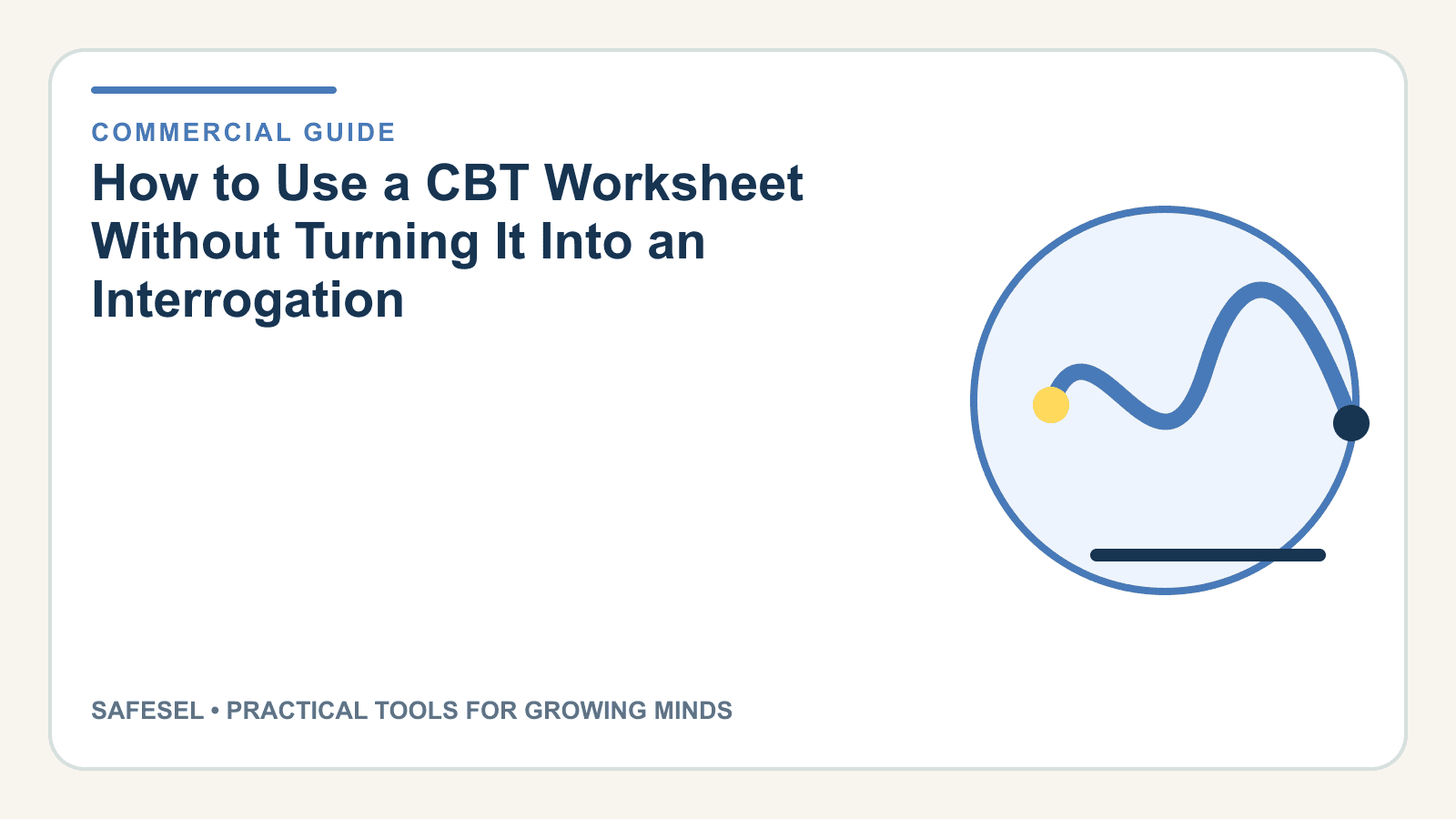 How to Use a CBT Worksheet Without Turning It Into an Interrogation