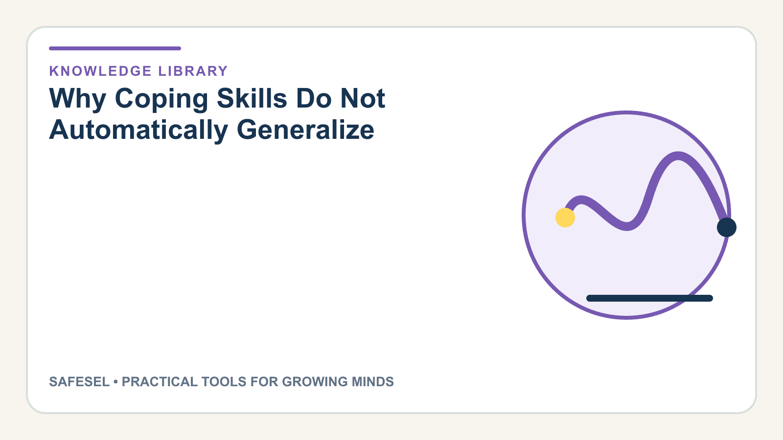 Why Coping Skills Do Not Automatically Generalize