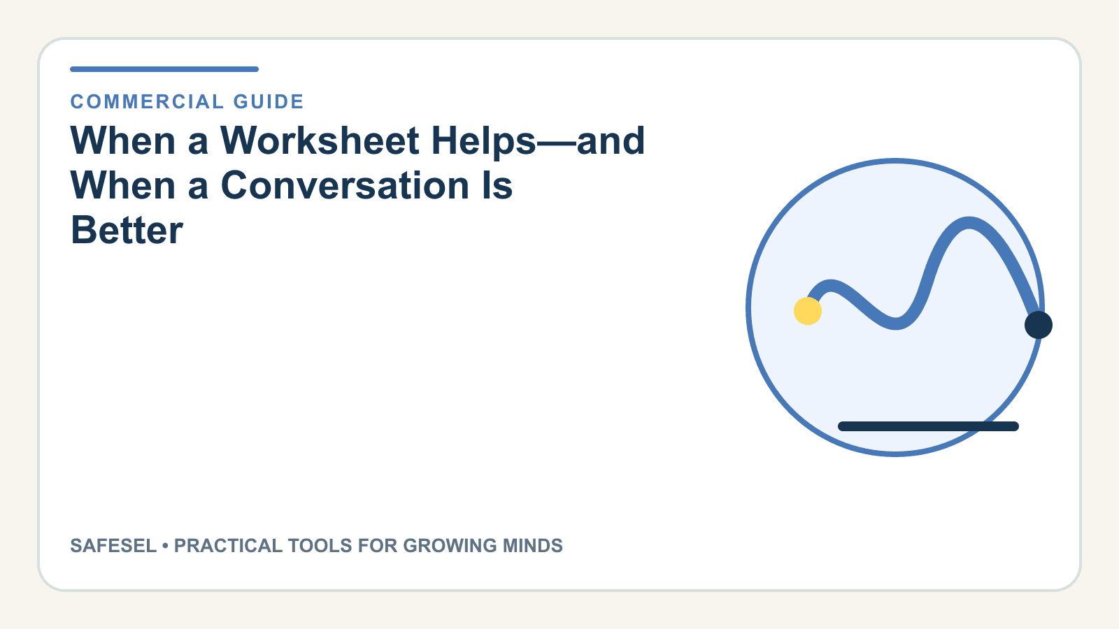 When a Worksheet Helps—and When a Conversation Is Better