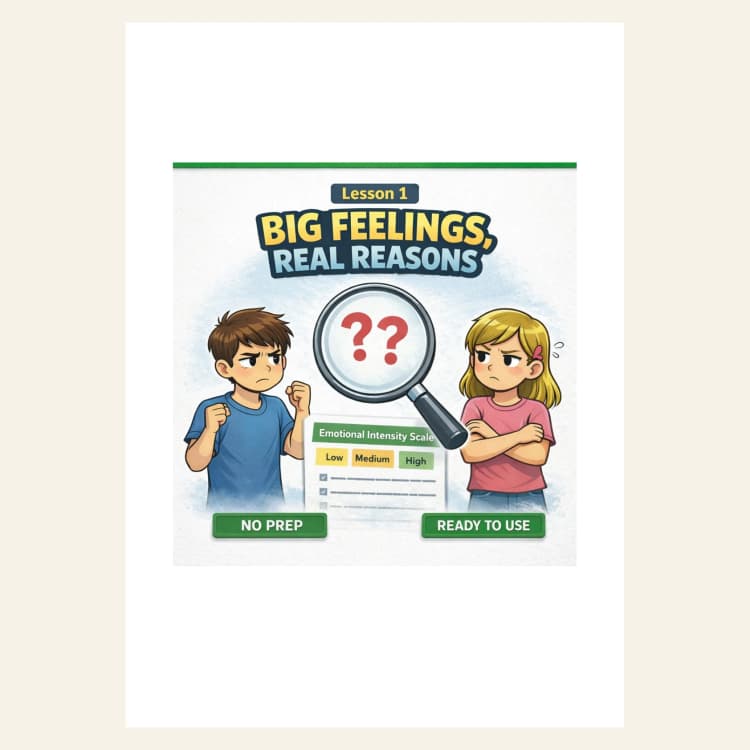 Big Feelings, Real Reasons — SEL Lesson Ages 10–12