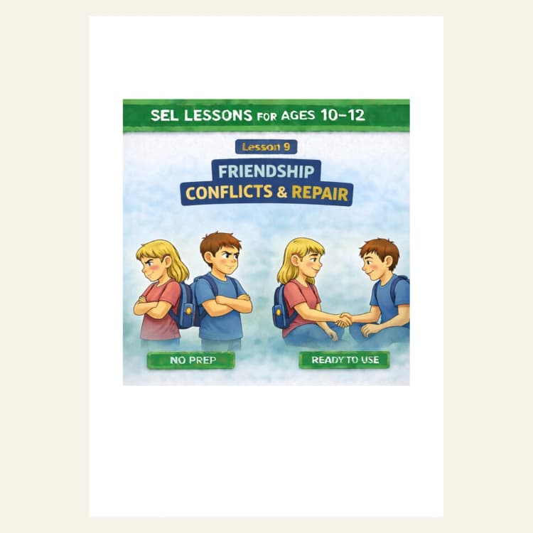 Friendship Conflicts & Repair — SEL Lesson Ages 10–12