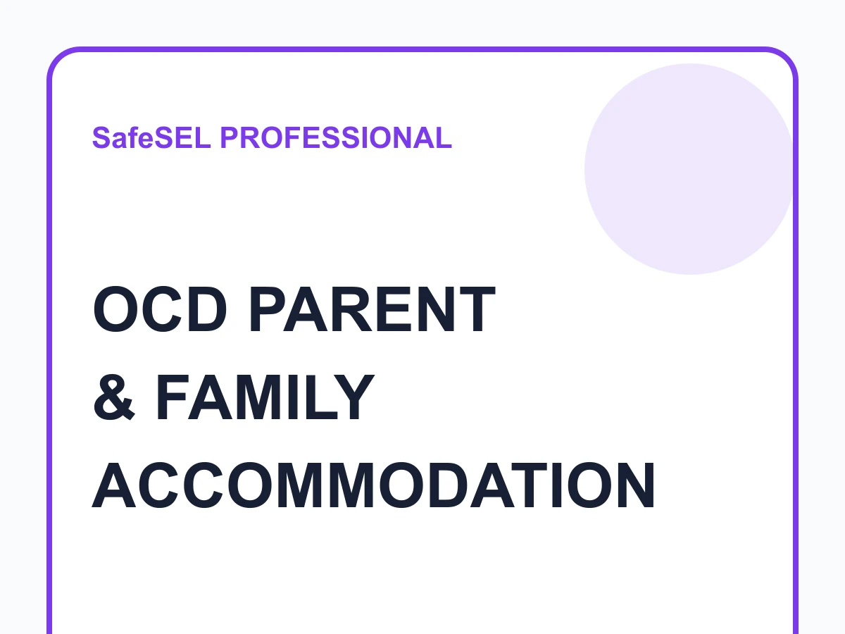Family Accommodation in Childhood OCD: A Parent Guide