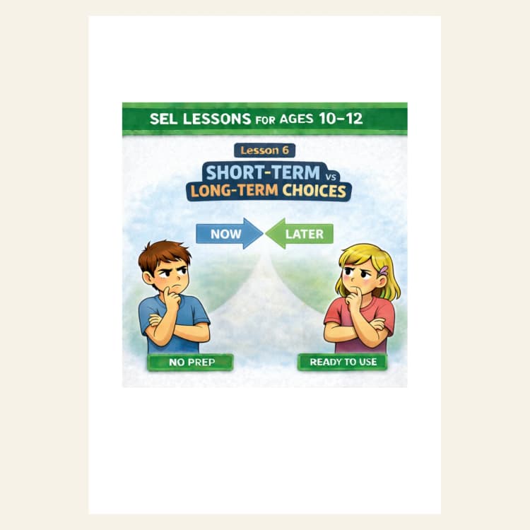 Short-Term vs Long-Term Choices — SEL Lesson Ages 10–12