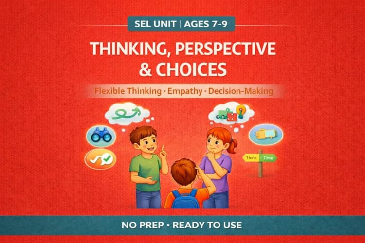 Thinking, Perspective, Decision-Making Lessons ages 7-9