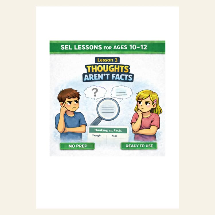 Thoughts Aren’t Facts — SEL Lesson Ages 10–12
